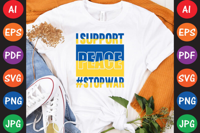 I Support peace #StopWar Ukraine T-shirt And SVG Design