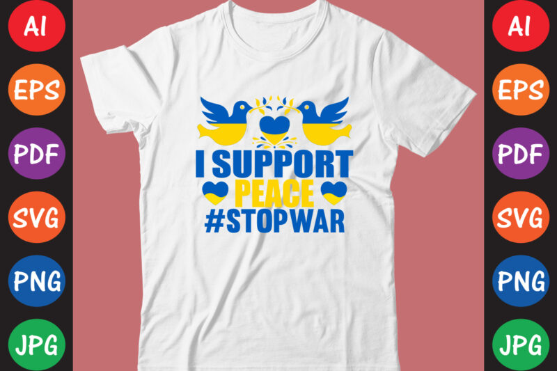 I Support peace #StopWar Ukraine T-shirt And SVG Design