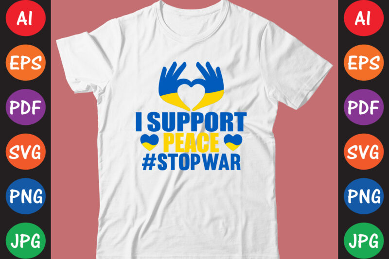 I Support peace #StopWar Ukraine T-shirt And SVG Design