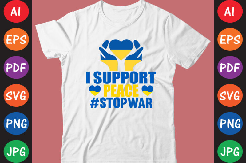 I Support peace #StopWar Ukraine T-shirt And SVG Design