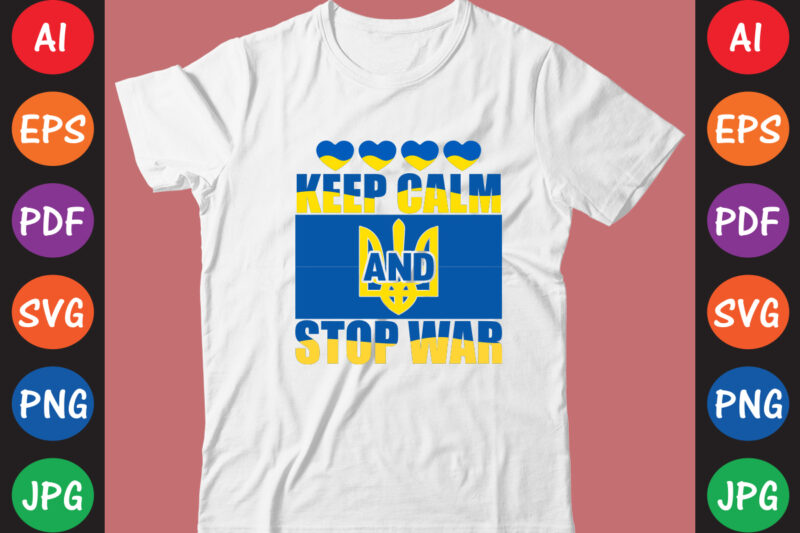 Keep Calm And Stop War Ukraine T-shirt And SVG Design