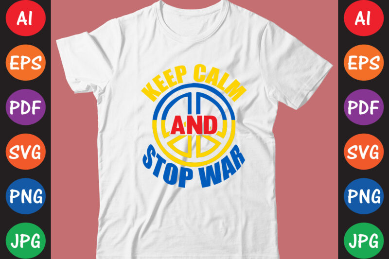 Keep Calm And Stop War Ukraine T-shirt And SVG Design