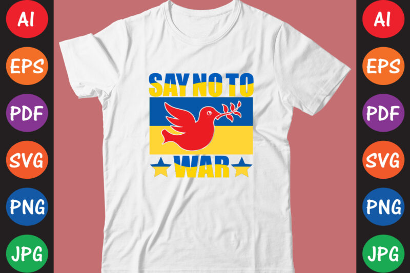 Say No To War Ukraine T-shirt And SVG Design