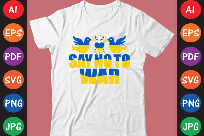 Say No To War Ukraine T-shirt And SVG Design