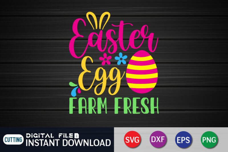 Easter Egg Farm Fresh Shirt Design for Easter lover, Easter Day Shirt, Happy Easter Shirt, Easter Svg, Easter SVG Bundle, Bunny Shirt, Cutest Bunny Shirt, Easter shirt print template, Easter