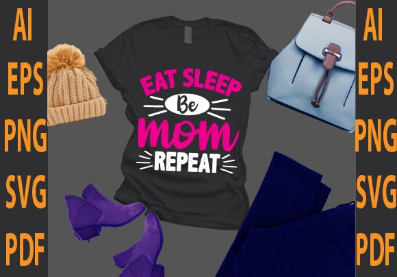 eat sleep be mom repeat