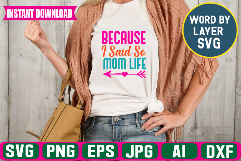 Because I Said So Mom Life svg vector t-shirt design