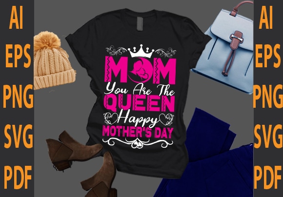 mom you are the queen happy mother day