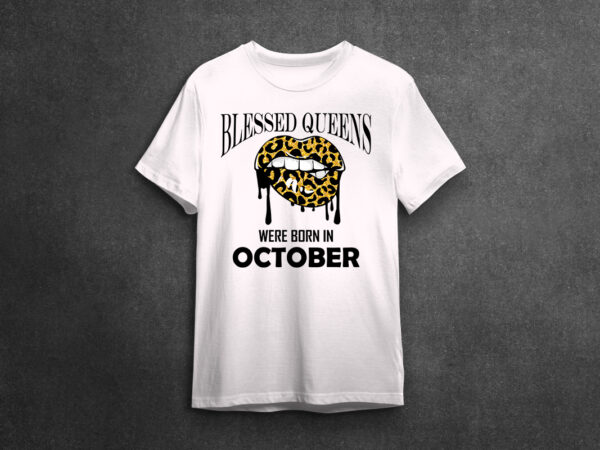 Birthday queen gifts, blessed queens were born in october with sexy lip leopard diy crafts svg files for cricut, silhouette sublimation files, cameo htv files t shirt template Birthday queen gifts, blessed queens were born in october with sexy lip leopard diy crafts svg files for cricut, silhouette sublimation files, cameo htv files t shirt template