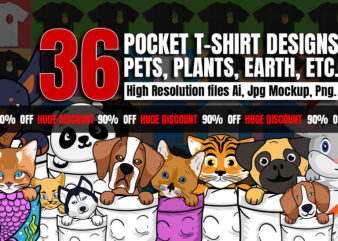 36 MIX Pocket T-Shirt Designs, Dogs, Earth, Cats, Plants, Etc. Vector T-Shirt designs, Huge Discount