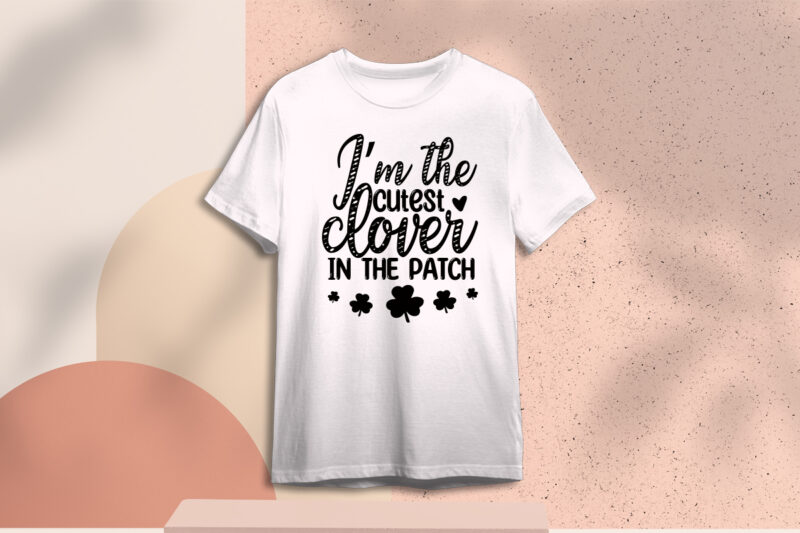 St Patricks Day Im The Cutest clover In The Patch Diy Crafts Svg Files For Cricut, Silhouette Sublimation Files, Cameo Htv Prints