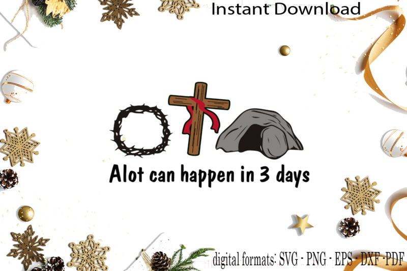 Alot Can Happen In 3 Days Diy Crafts Svg Files For Cricut, Silhouette Sublimation Files