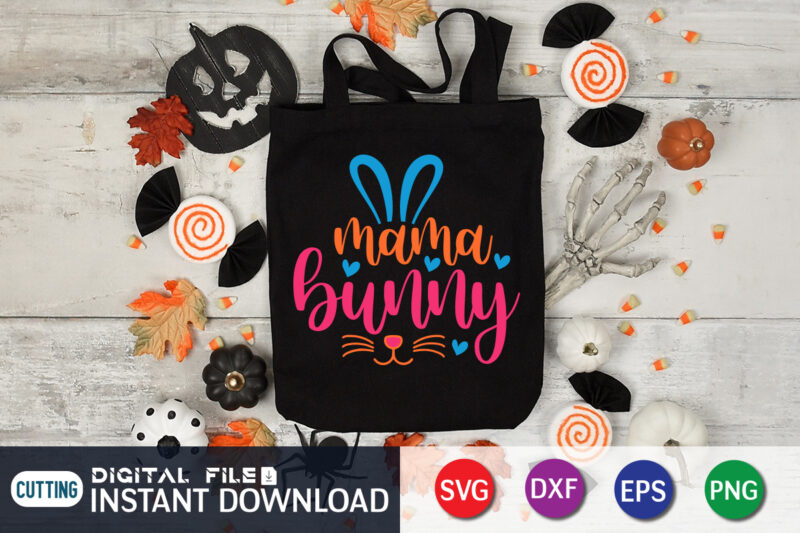 Mama Bunny T shirt, Mama Bunny SVG, Easter Day Shirt, Happy Easter Shirt, Easter Svg, Easter SVG Bundle, Bunny Shirt, Cutest Bunny Shirt, Easter shirt print template, Easter svg t shirt Design, Easter vector clipart, Easter svg t shirt designs for sale