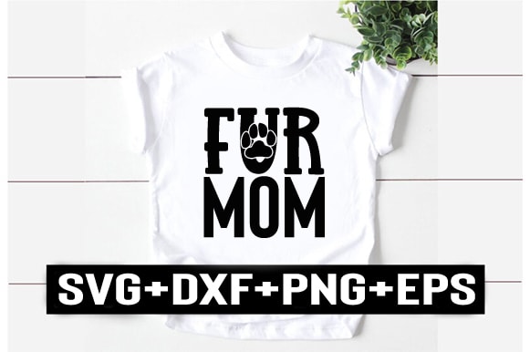 Fur mom t shirt graphic design