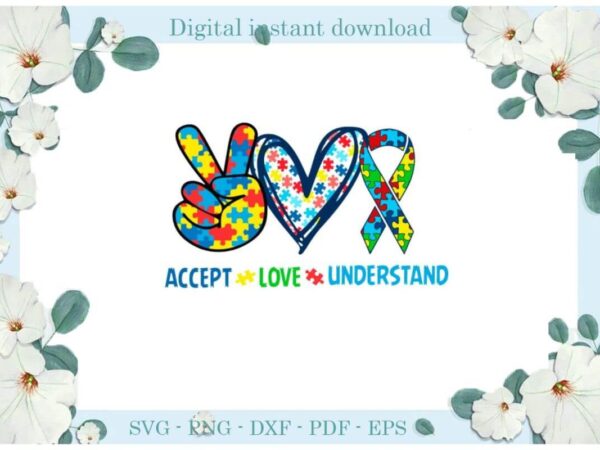 Autism awareness accept love understand diy crafts svg files for cricut, silhouette sublimation files, cameo htv print t shirt vector