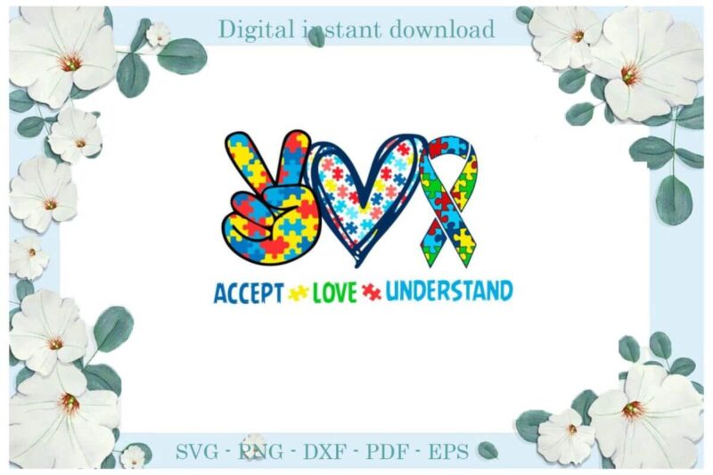 Autism Awareness Accept Love Understand Diy Crafts Svg Files For Cricut, Silhouette Sublimation Files, Cameo Htv Print