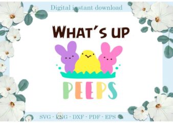 Happy Easter Day, What’s Up PEEPS Diy Crafts Bunny Svg Files For Cricut, Easter Sunday Silhouette Colorful Sublimation Files, Cameo Htv Print
