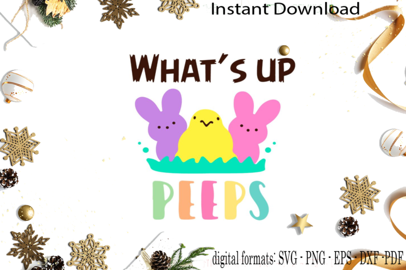 Happy Easter What’s Up Peeps Diy Crafts Svg Files For Cricut, Silhouette Sublimation Files