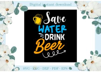 Trending gifts, Save Water Drink Beer, Diy Crafts Drink Beer Svg Files For Cricut, Cheer With Beer Silhouette Sublimation Files, Cameo Htv Prints t shirt designs for sale