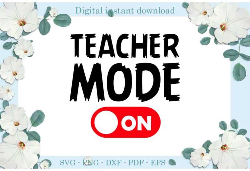 Trending gifts, Back to school Teacher mode Red Button on Diy Crafts Teacher day Svg Files For Cricut, School Silhouette Sublimation Files, Cameo Htv Prints