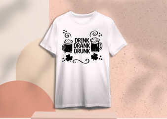 St Patricks Day Drink Drank Drunk Gift Ideas Diy Crafts Svg Files For Cricut, Silhouette Sublimation Files, Cameo Htv Prints