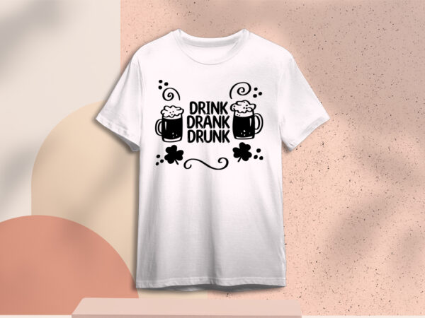 St patricks day drink drank drunk gift ideas diy crafts svg files for cricut, silhouette sublimation files, cameo htv prints t shirt template vector