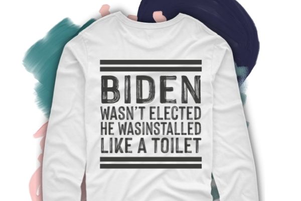 Biden wasn’t elected he was installed like a toilet shirt design svg, Biden wasn’t elected he was installed like a toilet png, shirt design eps, funny, biden saying, quote,