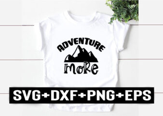 adventure more t shirt vector