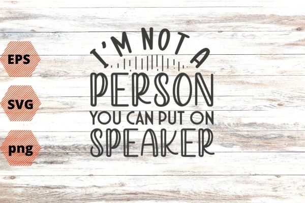 Funny Shirts | I’m Not a Person You Can Put on speakerphone | Shirt With Sayings | Sarcastic T Shirt