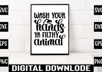 wash your hands ya filthy animal t shirt design for sale