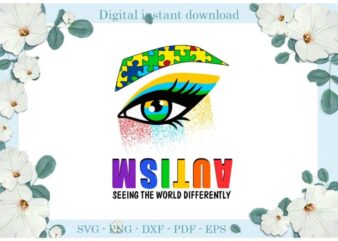 Autism Seeing The World Differently Gift Ideas Diy Crafts Svg Files For Cricut, Silhouette Sublimation Files, Cameo Htv Print
