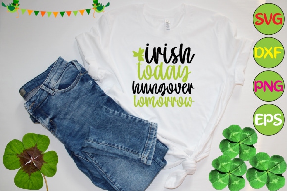 Irish today hungover tomorrow t shirt design for sale