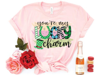 you’re my lucky charm sublimation