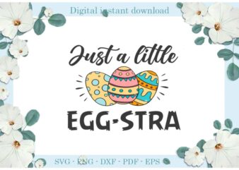 Easter Day Gifts Just A Little Egg Stra Diy Crafts Egg Svg Files For Cricut, Easter Sunday Silhouette Easter Basket Sublimation Files, Cameo Htv Print