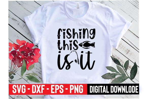 Fishing this is it t shirt graphic design