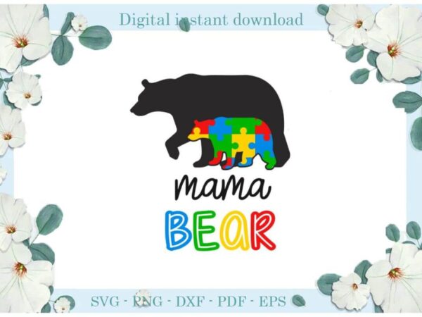 Autism awareness mama bear vector gift ideas diy crafts svg files for cricut, silhouette sublimation files, cameo htv print Autism awareness mama bear vector gift ideas diy crafts svg files for cricut, silhouette sublimation files, cameo htv print
