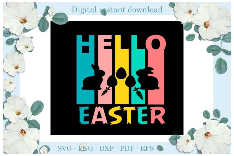 Hello Easter Day Gifts Just Bunny Diy Crafts Bunny Svg Files For Cricut, Easter Sunday Silhouette Easter Basket Sublimation Files, Cameo Htv Print
