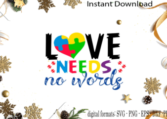 Autism Puzzle Love Needs No Words SVG Sublimation Files t shirt vector