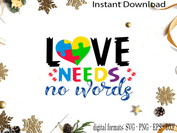 Autism puzzle love needs no words svg sublimation files t shirt vector