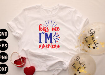 kiss me i`m american t shirt vector art