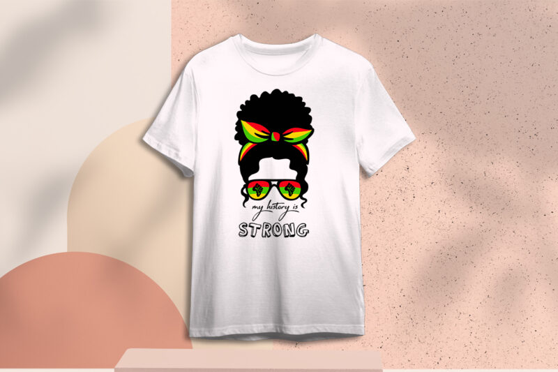 Afro Messy Bun Girl My History Is Strong SVG Sublimation