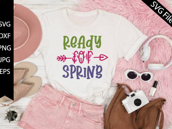 Ready for spring t shirt design online
