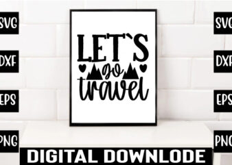 let`s go travel t shirt vector graphic