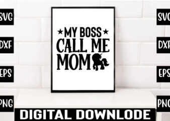 my boss call me mom t shirt designs for sale