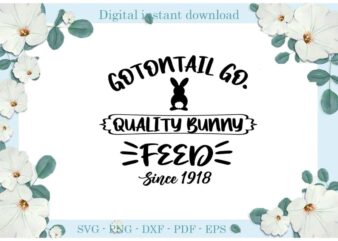 Easter Day Gifts Gotontail Go Quality Bunny Since 1918 Diy Crafts Easter Bunny Svg Files For Cricut, Easter Sunday Silhouette Colorful Sublimation Files, Cameo Htv Print