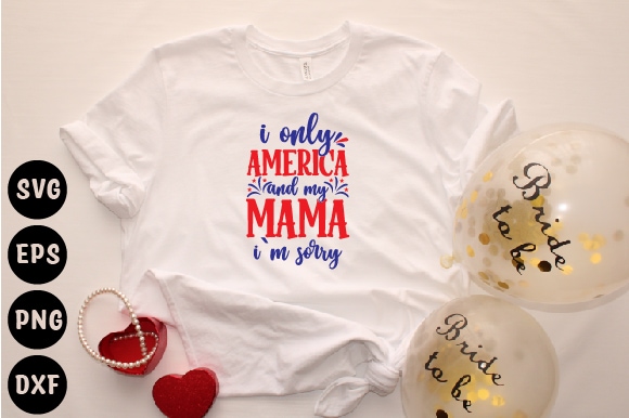 I only america and my mama i`m sorry t shirt design for sale