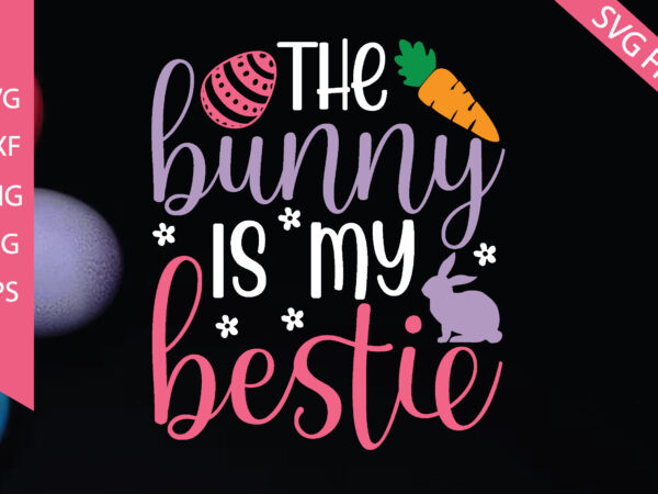The bunny is my bestie t shirt designs for sale