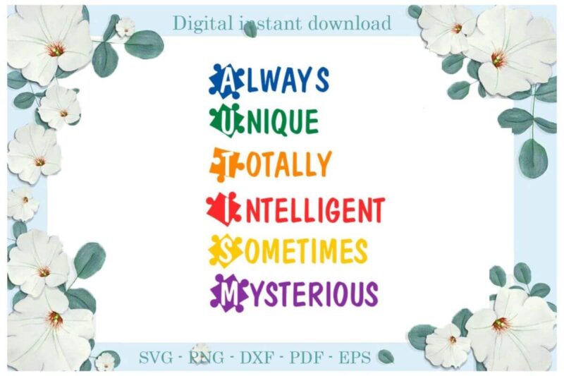 Autism Awareness Saying Gifts Diy Crafts Svg Files For Cricut, Silhouette Sublimation Files, Cameo Htv Print