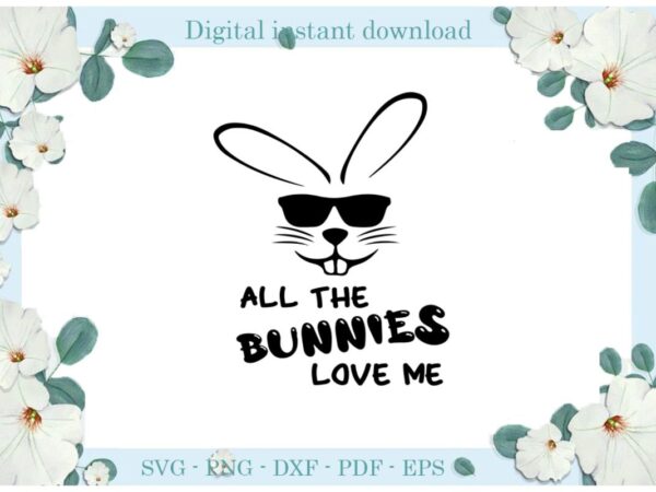 Happy easter day all the bunnies love me diy crafts easter bunny svg files for cricut, easter sunday silhouette colorful sublimation files, cameo htv print graphic t shirt
