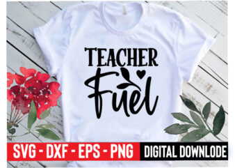 teacher fuel t shirt designs for sale